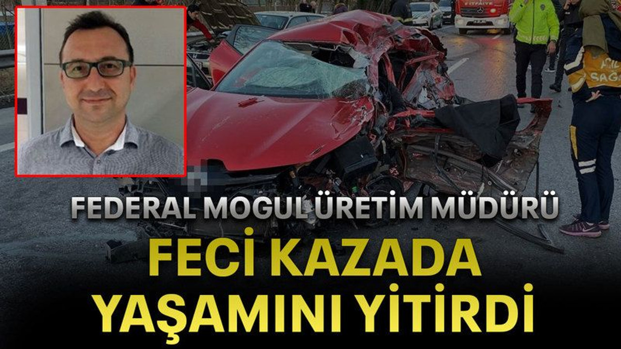 Federal Mogul üretim müdürü feci kazada yaşamını yitirdi